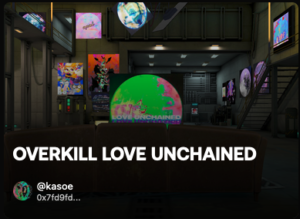 NFT ART EXHIBITION-OVERKILL-LOVE-UNCHAINED